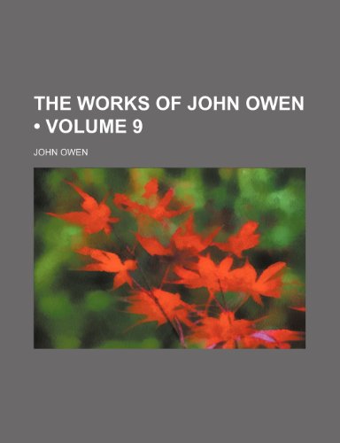 9781234918712: The Works of John Owen (Volume 9 )