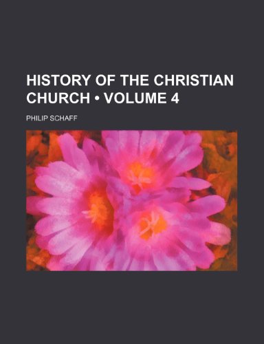 History of the Christian Church (Volume 4) (9781234919290) by Schaff, Philip