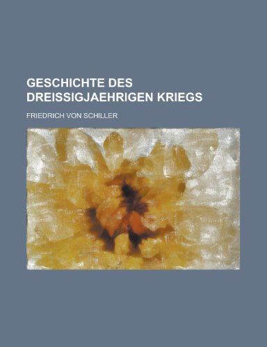 Geschichte Des Dreissigjaehrigen Kriegs (9781234925468) by Schiller, Friedrich Von