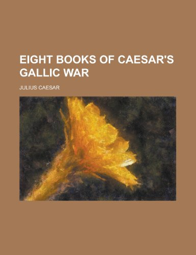 Eight Books of Caesar's Gallic War (9781234926045) by [???]