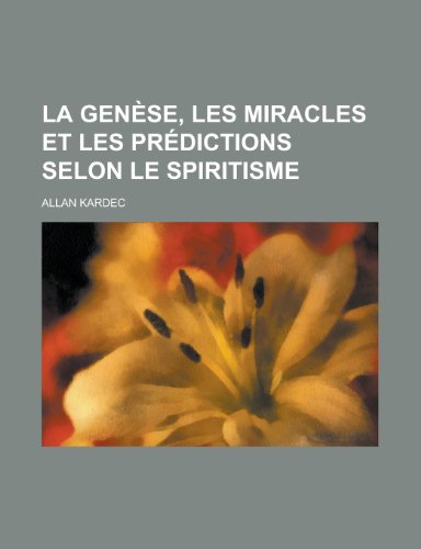 9781234927370: La Gense, Les Miracles et Les Prdictions Selon le Spiritisme