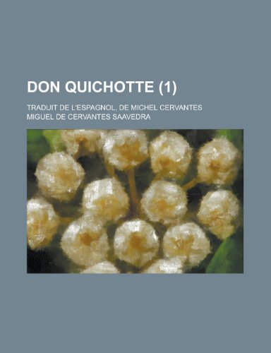 Don Quichotte (1); Traduit de L'Espagnol, de Michel Cervantes (9781234928766) by [???]