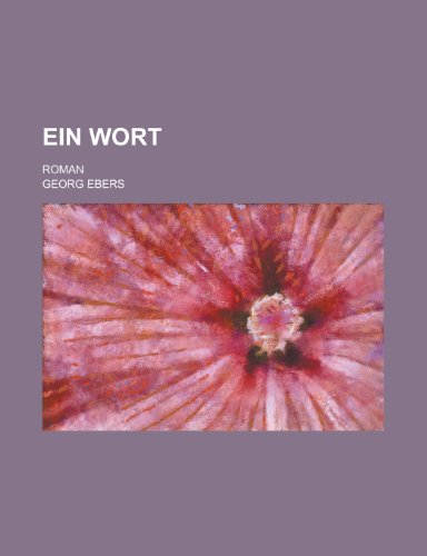 Ein Wort; Roman (9781234929183) by Ebers, Georg