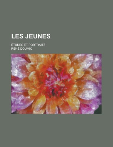 Les Jeunes; Etudes Et Portraits (9781234930561) by [???]