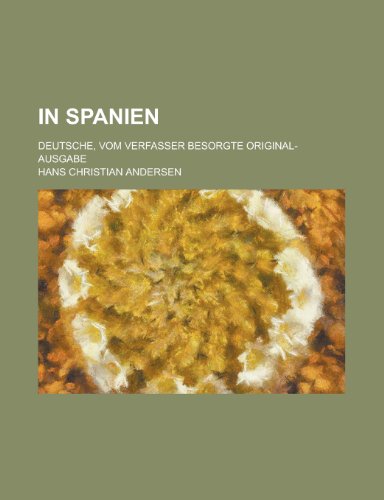 Imagen de archivo de In Spanien; Deutsche, Vom Verfasser Besorgte Original-Ausgabe a la venta por Reuseabook