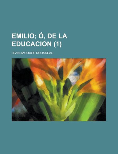 Emilio (1); O, de La Educacion (9781234931315) by Rousseau, Jean Jacques