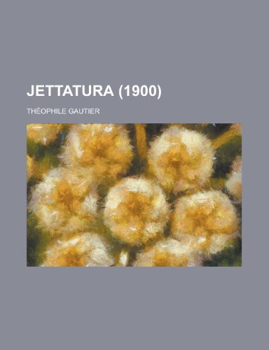 Jettatura (1900) (9781234934194) by Gautier, ThÃ©ophile