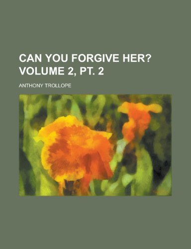 Can You Forgive Her? (Volume 2, pt. 2) (9781234937539) by Trollope, Anthony