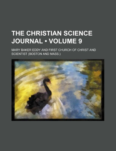 The Christian Science Journal (Volume 9) (9781234938017) by Eddy, Mary Baker