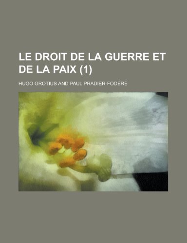 Le Droit de La Guerre Et de La Paix (1) (9781234938116) by [???]