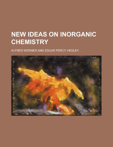 New Ideas on Inorganic Chemistry (9781234939595) by Alfred Werner