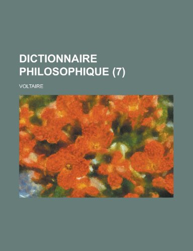 Dictionnaire Philosophique (7) (9781234939625) by Voltaire