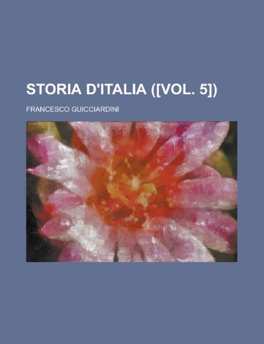 Storia D'italia ([VOL. 5]) (9781234941307) by Guicciardini, Francesco