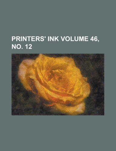 Printers' Ink Volume 46, No. 12 (9781234941499) by [???]