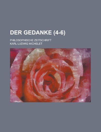 Der Gedanke (4-6); Philosophische Zeitschrift (9781234942762) by Michelet, Karl Ludwig