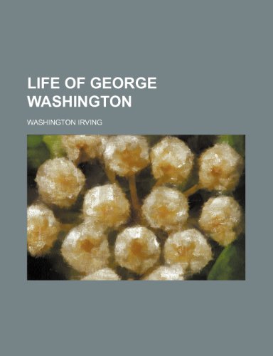 Life of George Washington (Volume 14) (9781234942816) by Irving, Washington