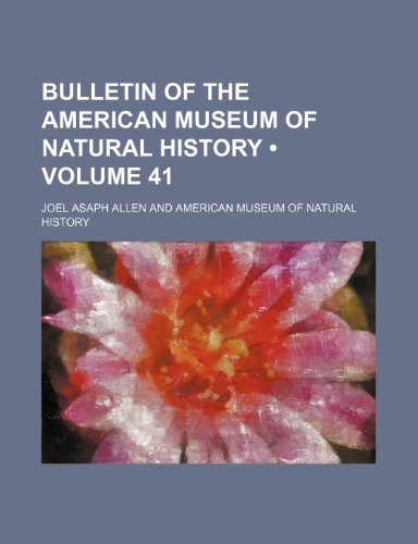 Bulletin of the American Museum of Natural History (Volume 41 ) (9781234945299) by Allen, Joel Asaph