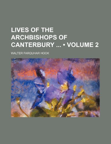 Lives of the Archbishops of Canterbury (Volume 2) (9781234946968) by Hook, Walter Farquhar