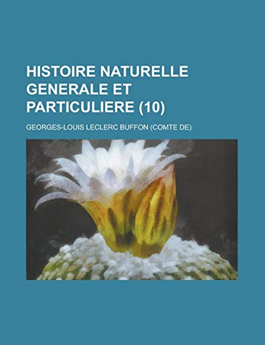 Histoire Naturelle Generale et Particuliere (10) (9781234947798) by Buffon, Georges-Louis Leclerc