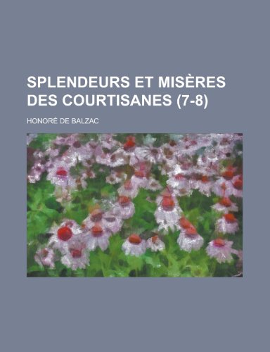 9781234948887: Splendeurs Et Miseres Des Courtisanes (7-8)