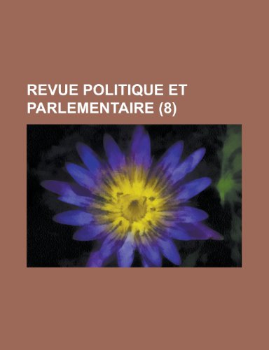 Revue Politique et Parlementaire (8) (9781234954376) by Groupe, Livres