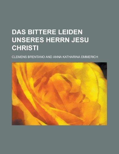 Beispielbild fr Das Bittere Leiden Unseres Herrn Jesu Christi zum Verkauf von medimops