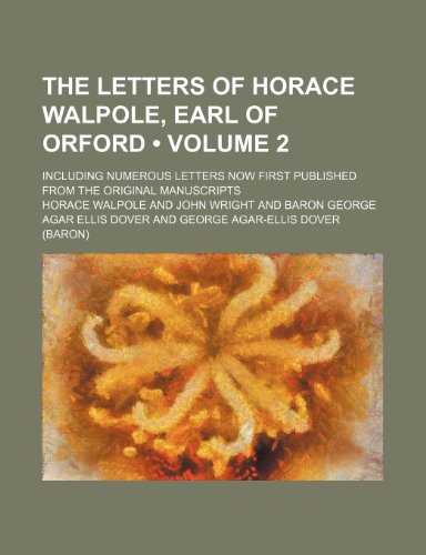 The Letters of Horace Walpole, Earl of Orford (Volume 2); Including Numerous Letters Now First Published From the Original Manuscripts (9781234955762) by Walpole, Horace