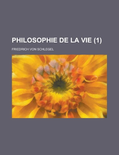 Philosophie de La Vie (1) (9781234955946) by Schlegel, Friedrich Von