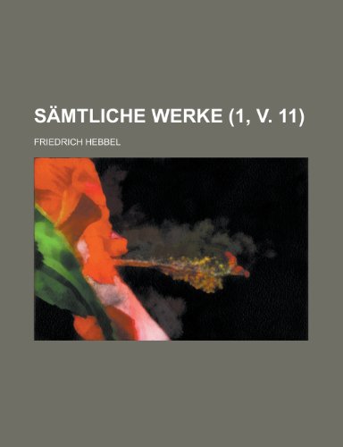 SÃ¤mtliche Werke (1, v. 11) (9781234956653) by Hebbel, Friedrich