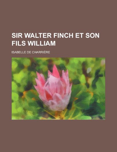 9781234957063: Sir Walter Finch et Son Fils William