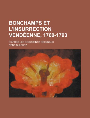 Stock image for Bonchamps Et L'Insurrection Vendeenne, 1760-1793; D'Apres Les Documents Originaux for sale by Buchpark