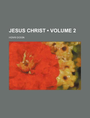 Jesus Christ (Volume 2) (9781234963385) by Didon, Henri