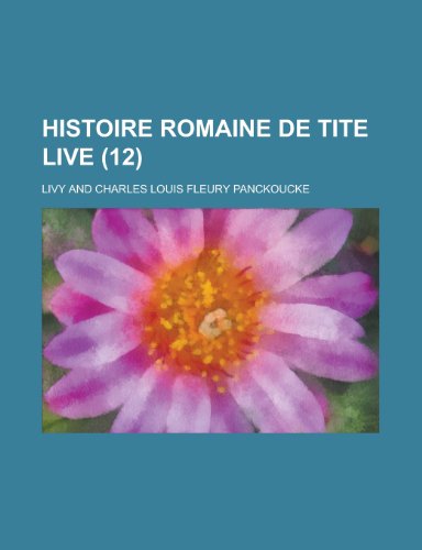 Histoire Romaine de Tite Live (12) (9781234965945) by Livy