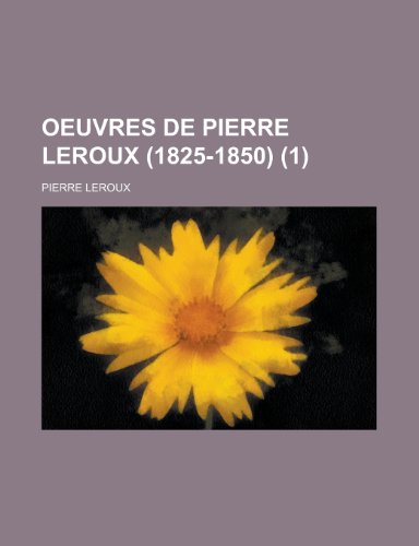 Oeuvres de Pierre LeRoux (1825-1850) (1) (9781234967840) by Leroux, Pierre