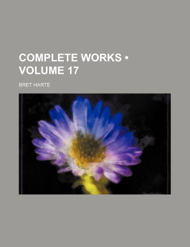 Complete Works (Volume 17 ) (9781234970000) by Harte, Bret