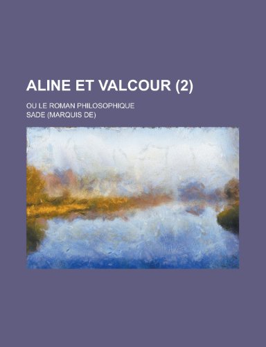 Aline et Valcour (2); Ou le Roman Philosophique (9781234971342) by Sade