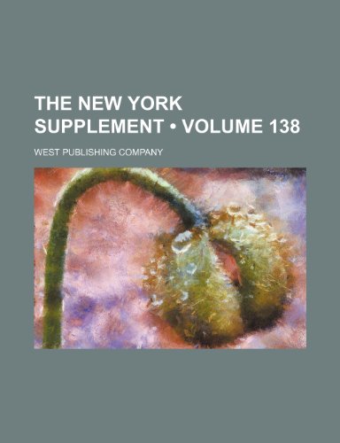 The New York Supplement (Volume 138) (9781234971878) by Company, West Publishing