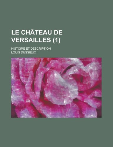 9781234977764: Le Chateau de Versailles (1); Histoire Et Description
