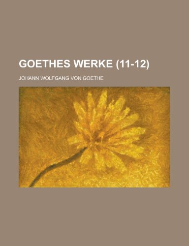 Goethes Werke (11-12) (9781234978105) by Goedeke, Karl