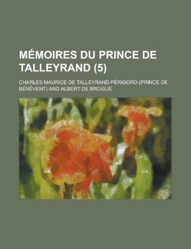 Memoires Du Prince de Talleyrand (5) - Charles Maurice De Talleyrand-P Rigord