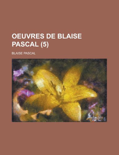 Oeuvres de Blaise Pascal (5) (9781234979270) by [???]