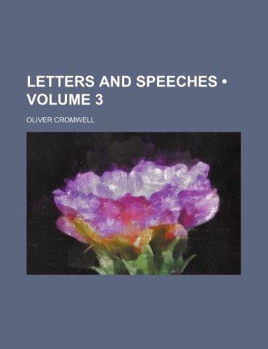 Letters and Speeches (Volume 3) (9781234980252) by Cromwell, Oliver