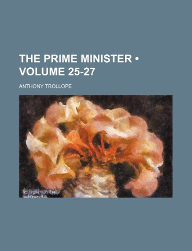 The Prime Minister (Volume 25-27) (9781234982690) by Trollope, Anthony