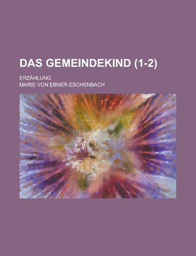 Das Gemeindekind (1-2); ErzÃ¤hlung (9781234983611) by Ebner-Eschenbach, Marie Von