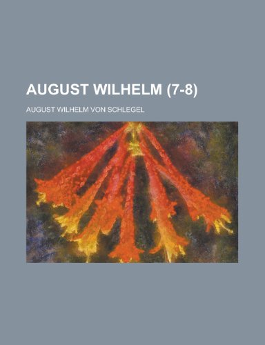 August Wilhelm (7-8) (9781234987299) by Schlegel, August Wilhelm Von