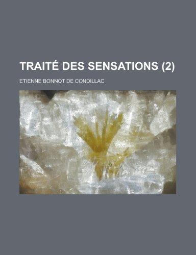 Traite Des Sensations (2); A Madame La Comtesse de Vasse (9781234987510) by De Condillac, Etienne Bonnot