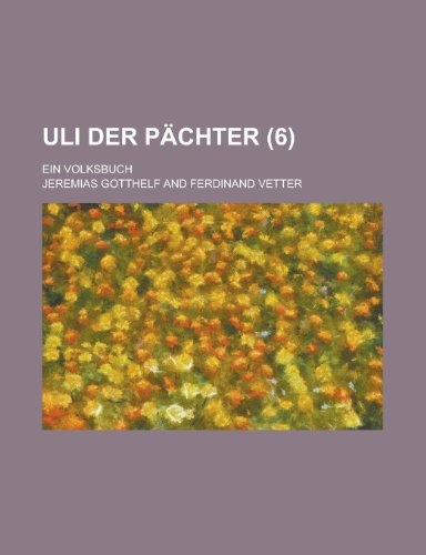 Uli Der PÃ¤chter (6); Ein Volksbuch (9781234988159) by Gotthelf, Jeremias