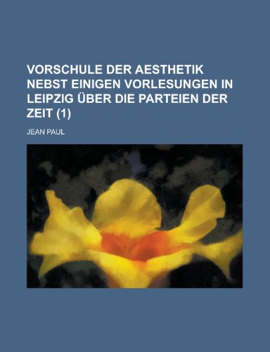 9781234994525: Vorschule Der Aesthetik Nebst Einigen Vorlesungen in Leipzig Uber Die Parteien Der Zeit (1)