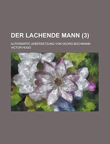 Der Lachende Mann; Autorisirte Uebersetzung Von Georg BÃ¼chmann (9781234996116) by Hugo, Victor