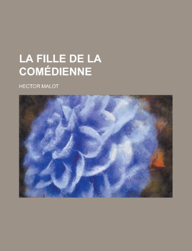 La Fille de La ComÃ©dienne (9781235000157) by Malot, Hector